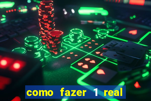 como fazer 1 real virar 100